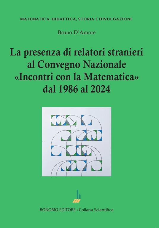 La presenza di relatori stranieri al convegno nazionale Incontri con la matematica dal 1986 al 2024 - Bruno D'Amore - copertina