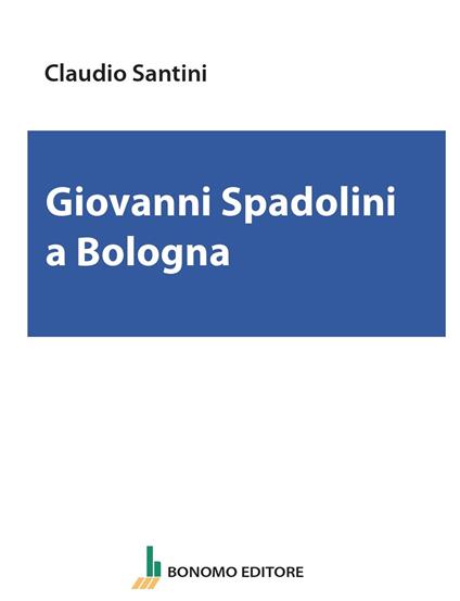 Giovanni Spadolini a Bologna - Claudio Santini - copertina