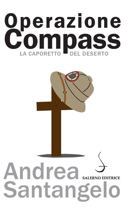 Operazione Compass. La Caporetto del deserto - Andrea Santangelo - ebook
