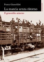 La marcia senza ritorno. Il genocidio armeno