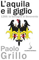 L' Aquila e il giglio. 1266: la battaglia di Benevento