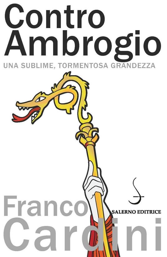 Contro Ambrogio. Una sublime, tormentosa grandezza - Franco Cardini - copertina