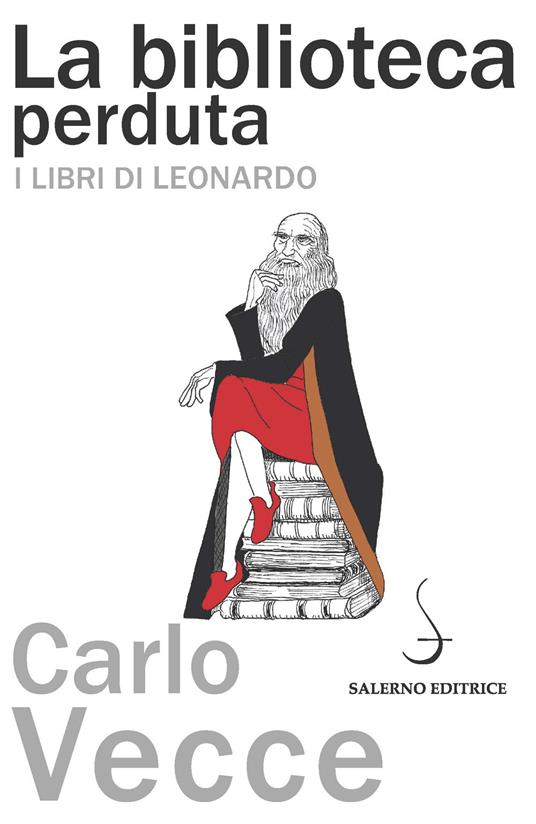 La biblioteca perduta. I libri di Leonardo - Carlo Vecce - copertina