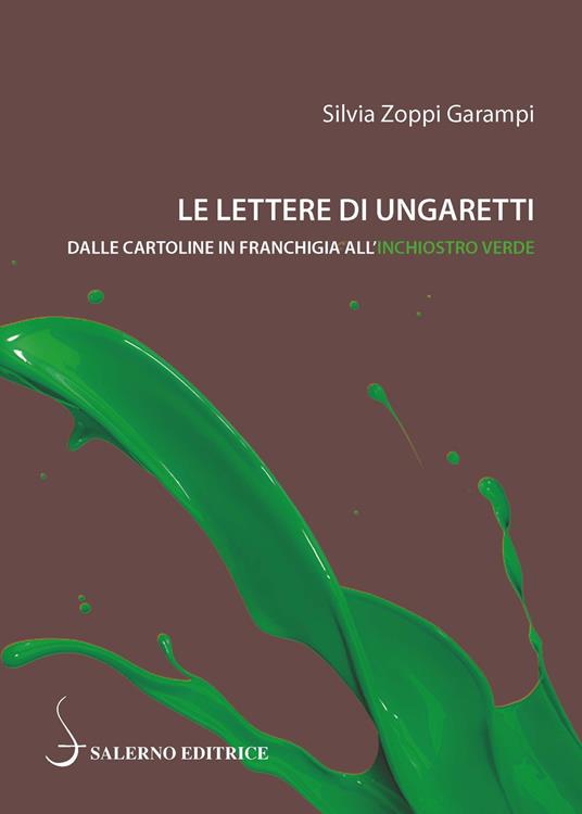 Le lettere di Ungaretti. Dalle cartoline in franchigia all'inchiostro verde - Silvia Zoppi Garampi - copertina