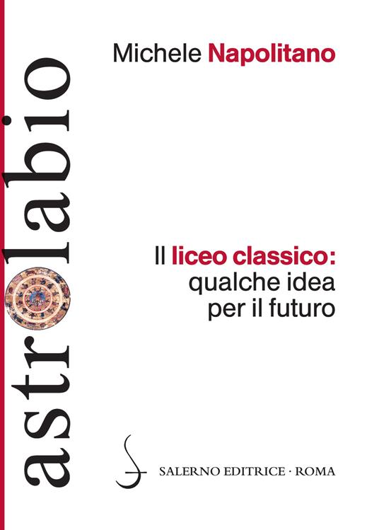 Il liceo classico: qualche idea per il futuro - Michele Napolitano - copertina