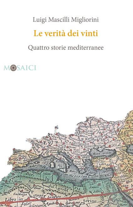 Le verità dei vinti. Quattro storie mediterranee - Luigi Mascilli Migliorini - ebook