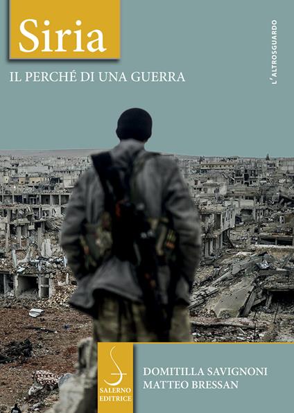 Siria. Il perché di una guerra - Matteo Bressan,Domitilla Savignoni - ebook