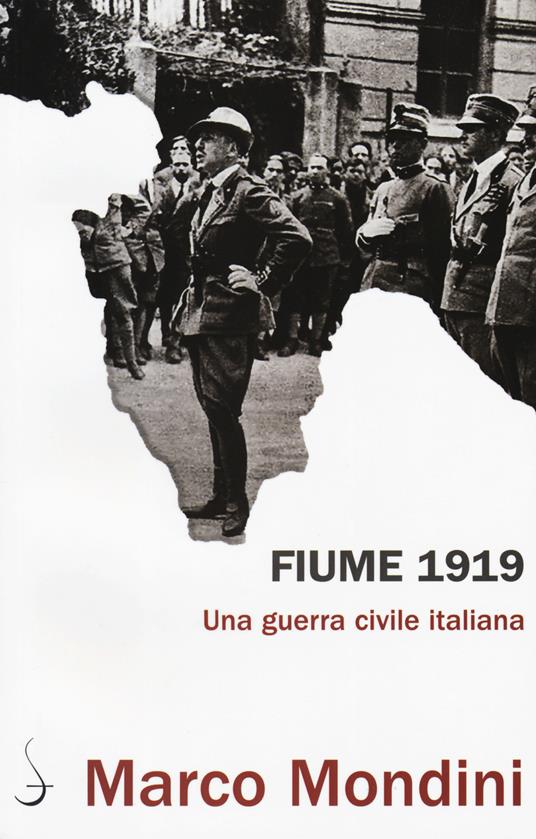 Fiume 1919. Una guerra civile italiana - Marco Mondini - copertina