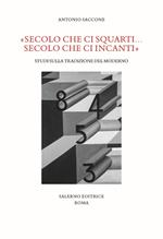 «Secolo che ci squarti... secolo che ci incanti». Studi sulla tradizione del moderno