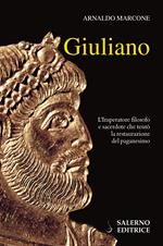 Giuliano. L'imperatore filosofo e sacerdote che tentò la restaurazione del paganesimo