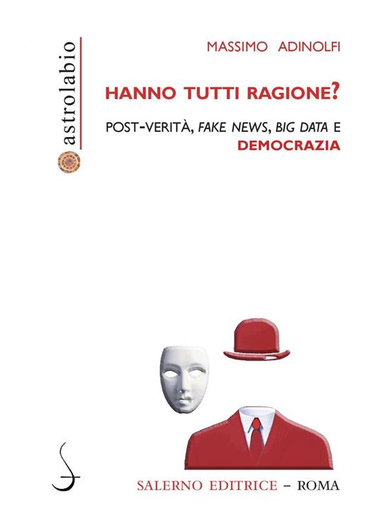 Hanno tutti ragione? Post-verità, fake news, big data e democrazia - Massimo Adinolfi - ebook