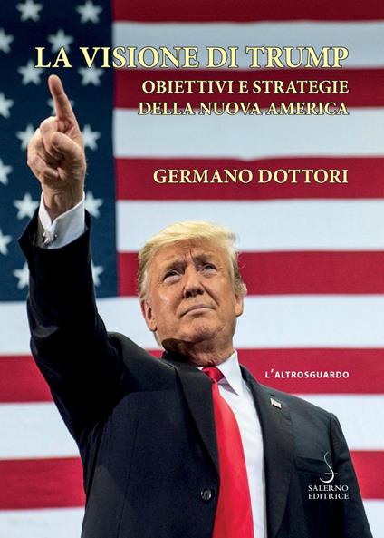 La visione di Trump. Obiettivi e strategie della nuova America - Germano Dottori - ebook
