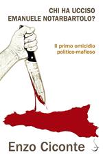 Chi ha ucciso Emanuele Notarbartolo? Il primo omicidio politico-mafioso