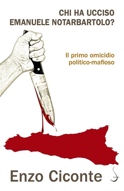 Chi ha ucciso Emanuele Notarbartolo? Il primo omicidio politico-mafioso - Enzo Ciconte - ebook
