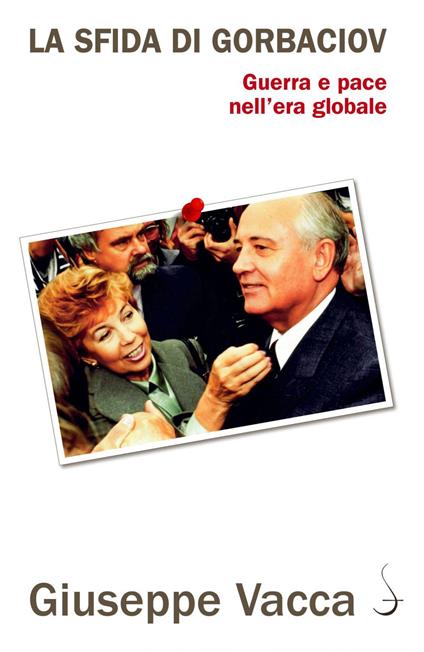 La sfida di Gorbaciov. Guerra e pace nell'era globale - Giuseppe Vacca - ebook
