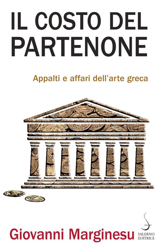 Il costo del Partenone. Appalti e affari dell'arte greca - Giovanni Marginesu - copertina