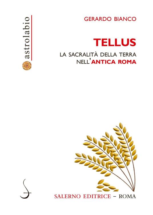 Tellus. La sacralità della terra nell'antica Roma - Gerardo Bianco - ebook