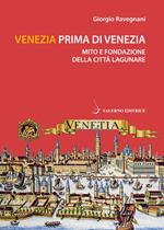 Venezia prima di Venezia. Mito e fondazione della città lagunare