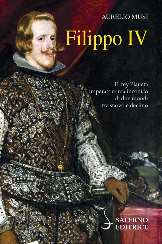 Filippo IV - Aurelio Musi - copertina