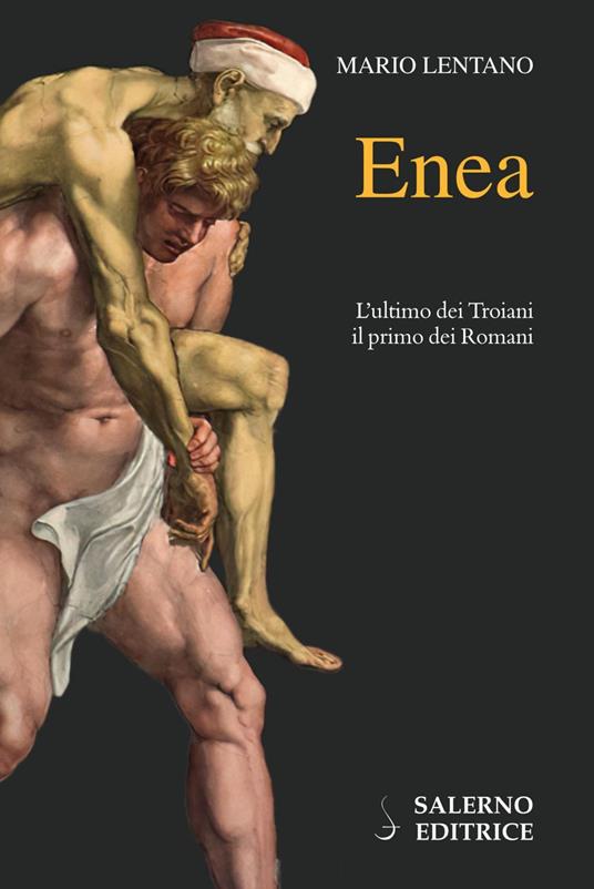 Enea. L'ultimo dei troiani, il primo dei romani - Mario Lentano - ebook