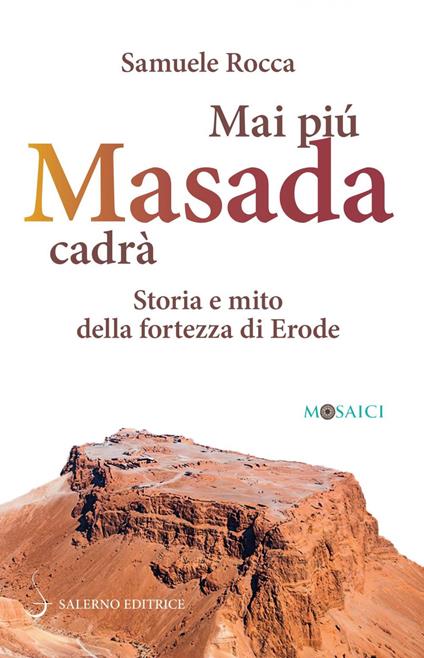 Mai più Masada cadrà. Storia e mito della fortezza di Erode - Samuele Rocca - ebook