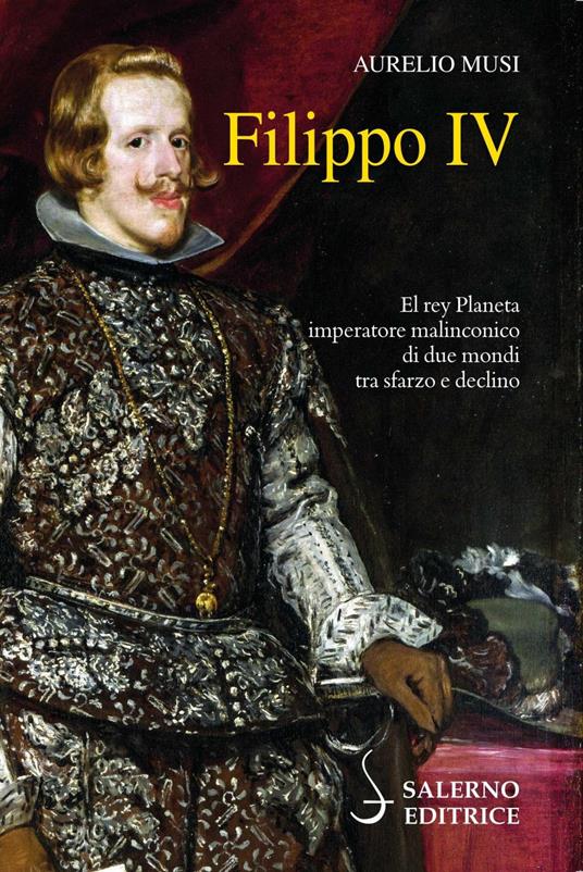 Filippo IV - Aurelio Musi - ebook