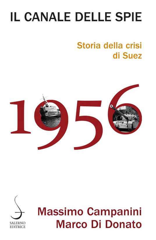 Il canale delle spie. Storia della crisi di Suez 1956 - Massimo Campanini,Marco Di Donato - ebook