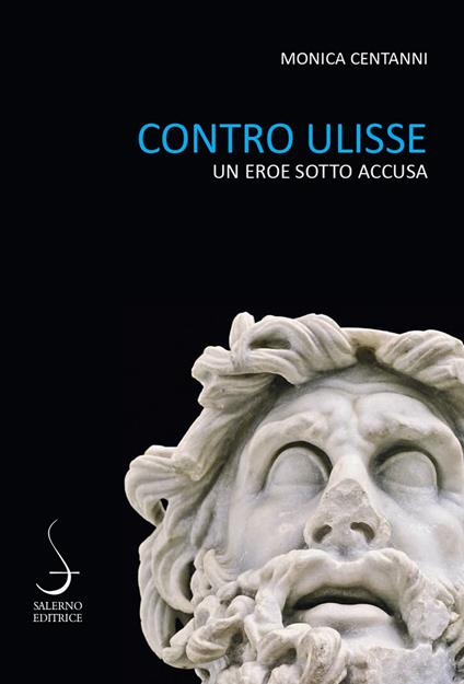 Contro Ulisse. Un eroe sotto accusa - Monica Centanni - copertina