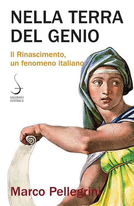 Nella terra del genio. Il Rinascimento, un fenomeno italiano - Marco Pellegrini - ebook