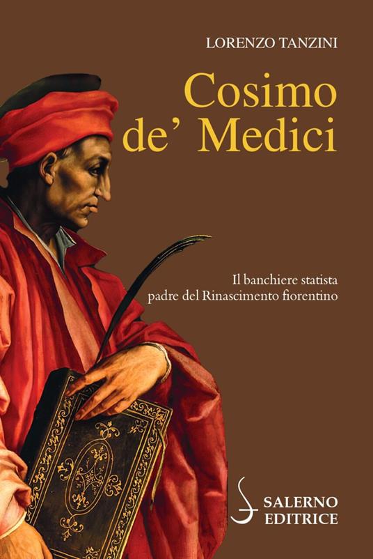 Cosimo de' Medici. Il banchiere statista, padre del Rinascimento fiorentino - Lorenzo Tanzini - copertina