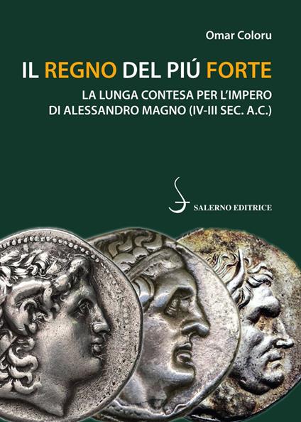 Il regno del più forte. La lunga contesa per l'Impero di Alessandro Magno (IV-III sec. A.C.) - Omar Coloru - ebook