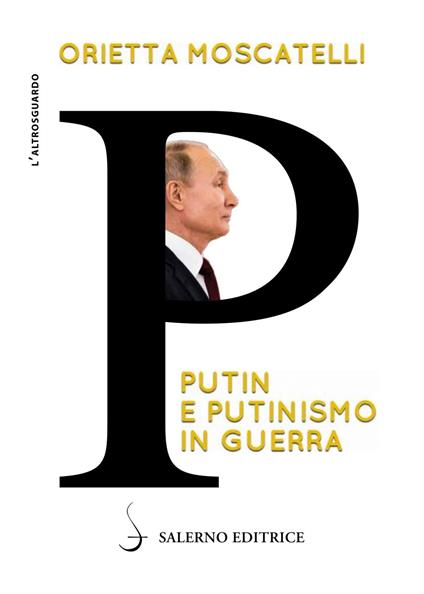 P. Putin e putinismo in guerra - Orietta Moscatelli - ebook