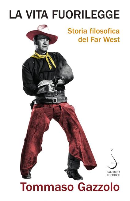 La vita fuorilegge. Storia filosofica del Far West - Tommaso Gazzolo - ebook