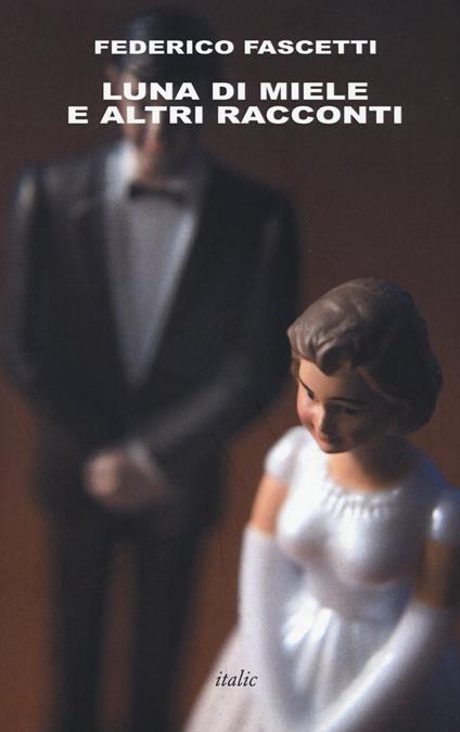 Luna di miele e altri racconti - Federico Fascetti - copertina