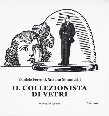 Il collezionista di vetri. Ediz. illustrata - Stefano Simoncelli - copertina