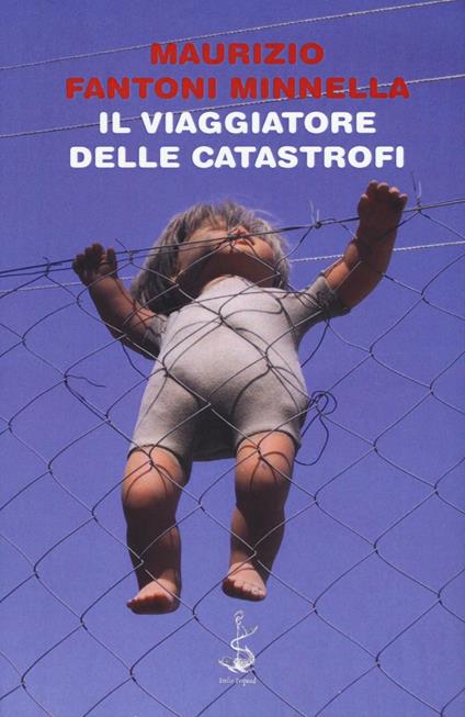 Il viaggiatore delle catastrofi - Maurizio Fantoni Minnella - copertina