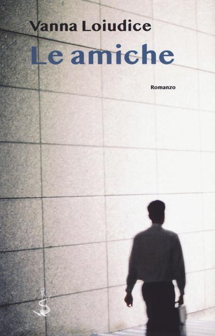 Le amiche - Vanna Loiudice - copertina