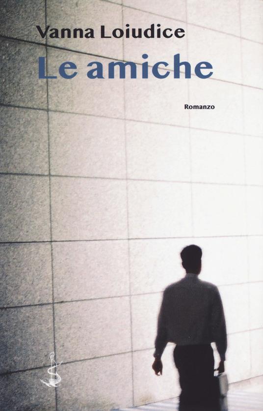 Le amiche - Vanna Loiudice - copertina