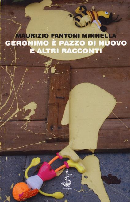 Geronimo è pazzo di nuovo e altri racconti - Maurizio Fantoni Minnella - copertina