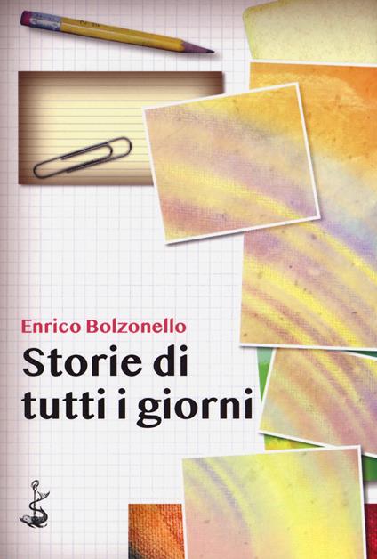 Storie di tutti i giorni - Enrico Bolzonello - copertina