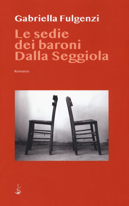 Le sedie dei baroni Dalla Seggiola - Gabriella Fulgenzi - copertina