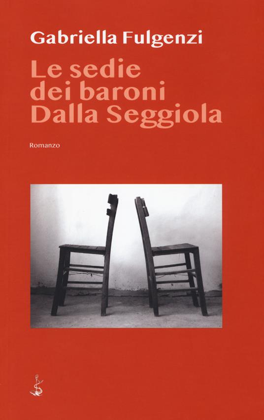 Le sedie dei baroni Dalla Seggiola - Gabriella Fulgenzi - copertina