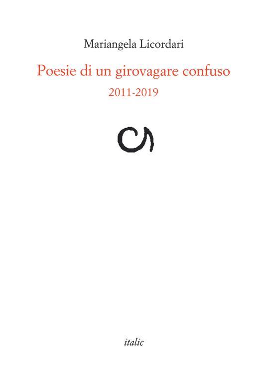 Poesie di un girovagare confuso 2011-2019 - Mariangela Licordari - copertina
