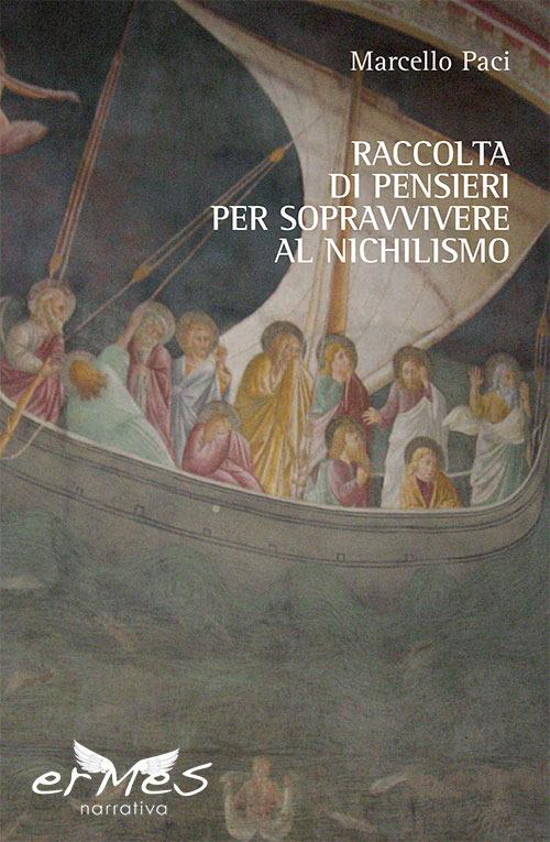Raccolta di pensieri per sopravvivere al nichilismo - Marcello Paci - copertina