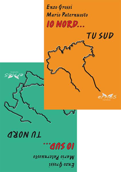 Io Nord... tu Sud. Io Sud... tu Nord - Mario Paternuosto,Enzo Grossi - copertina