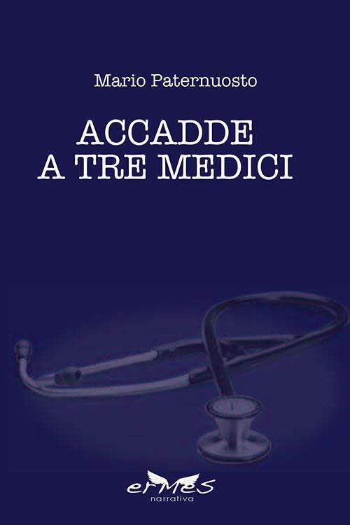 Accadde a tre medici - Mario Paternuosto - copertina