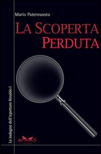 La scoperta perduta. Le indagini dell'ispettore Rinaldo. Vol. 1 - Mario Paternuosto - copertina