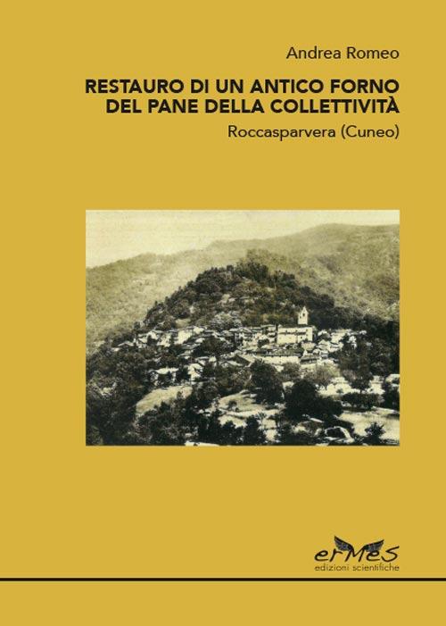 Restauro di un antico forno del pane della collettività - Andrea Romeo - copertina