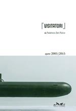 [Visitatori]. Opere 2005-2015