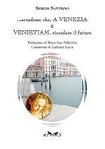 ... accadesse che, a Venezia e Venietiam, ricordare il futuro